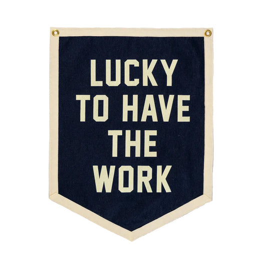 Lucky To Have The Work Flag
